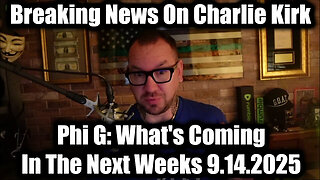 MUST WATCH: Breaking News On Charlie Kirk 9.14.25 - What's Coming In The Next Weeks