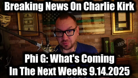 MUST WATCH: Breaking News On Charlie Kirk 9.14.25 - What's Coming In The Next Weeks