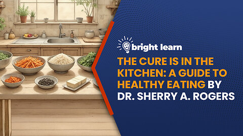 BrightLearn - The Cure is in the Kitchen: A Guide to Healthy Eating by Dr. Sherry A. Rogers