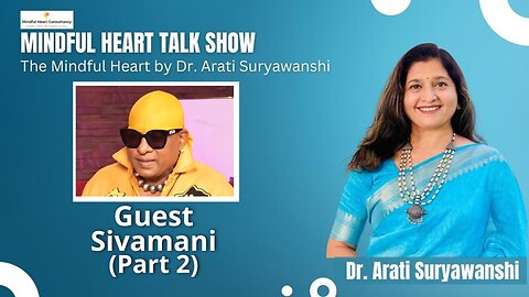 Mindful Hearts - Sivamani - Part 2 Presented by Dr Arati Suryawanshi