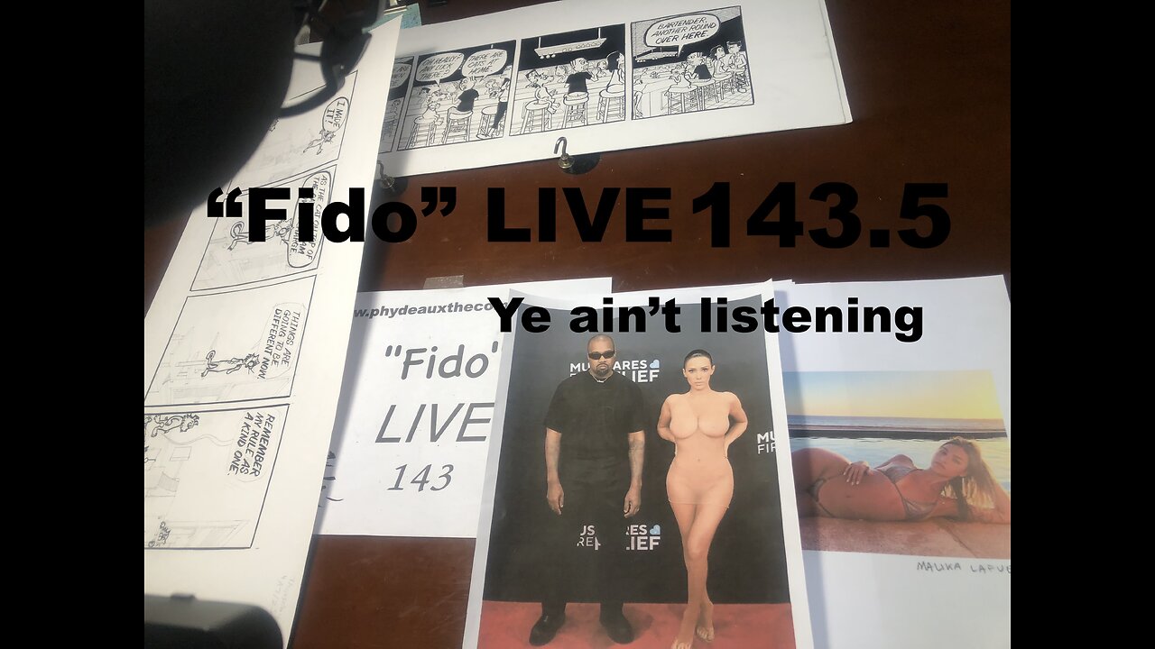 "Fido" LIVE 143.5: Ye ain't listening