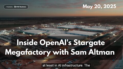 Inside OpenAI's Stargate Megafactory with Sam Altman - May 20, 2025