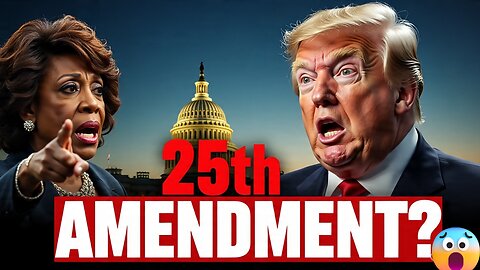 25th Amendment Push? Maxine Waters Calls for Trump’s Removal from Office