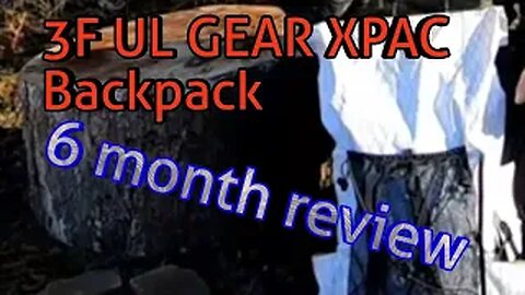 3f UL GEAR XPAC BACKPACK 6 month review