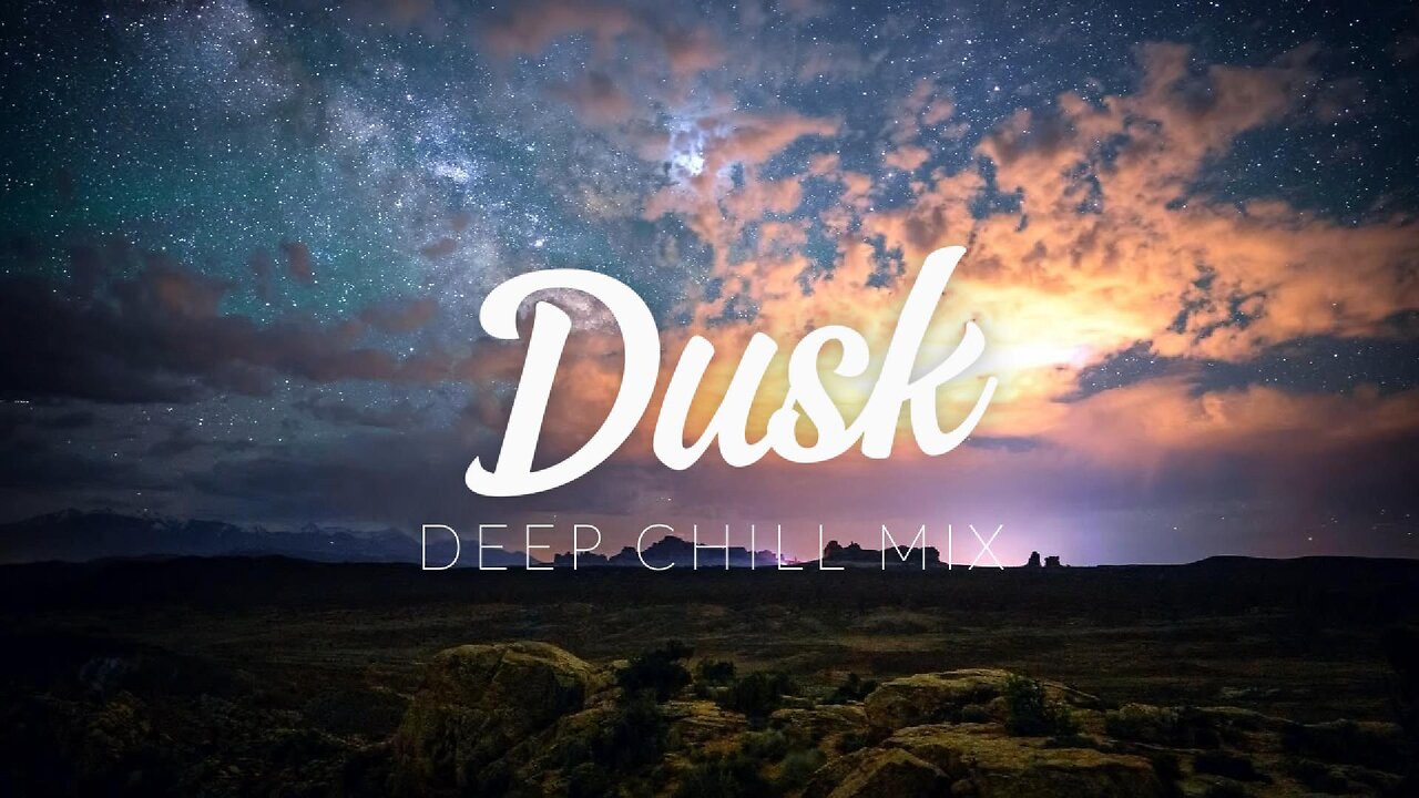 Dusk | Deep Chill Mix