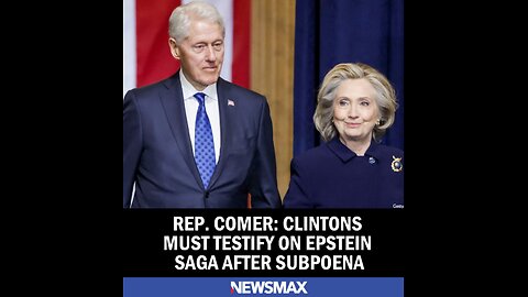 Rep. Comer. Clintons Must Testify on Epstein Saga After Subpoena