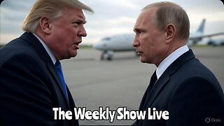 Trump and Putin meet The Weekly Show Live 126