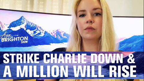 Ava Brighton - Strike CHARLIE Down And a MILLION Will Rise