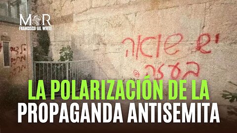 La Propaganda Antisemita Alienta La Polarización