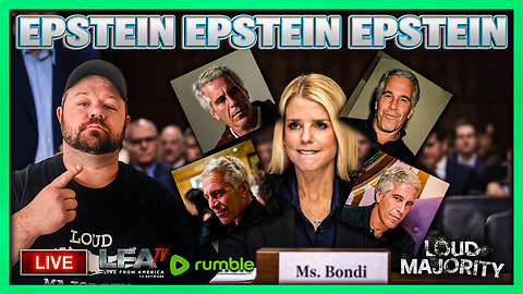 PAM BONDI GETS GRILLED ON EPSTEIN IN FRONT OF CONGRESS | LOUD MAJORITY 2.11.26 3PM