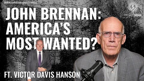 Victor Davis Hanson: John Brennan Has Himself to Blame for FBI Investigation
