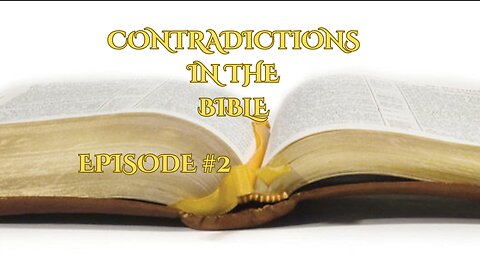Bible Contradictions Explained Episode #2