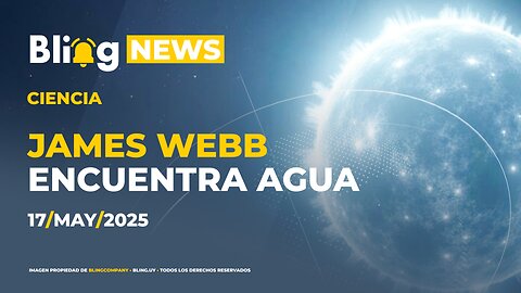 🔔 BLINGNEWS 🌌 17 - 05 - 2025: Webb detecta hielo fuera del sistema solar