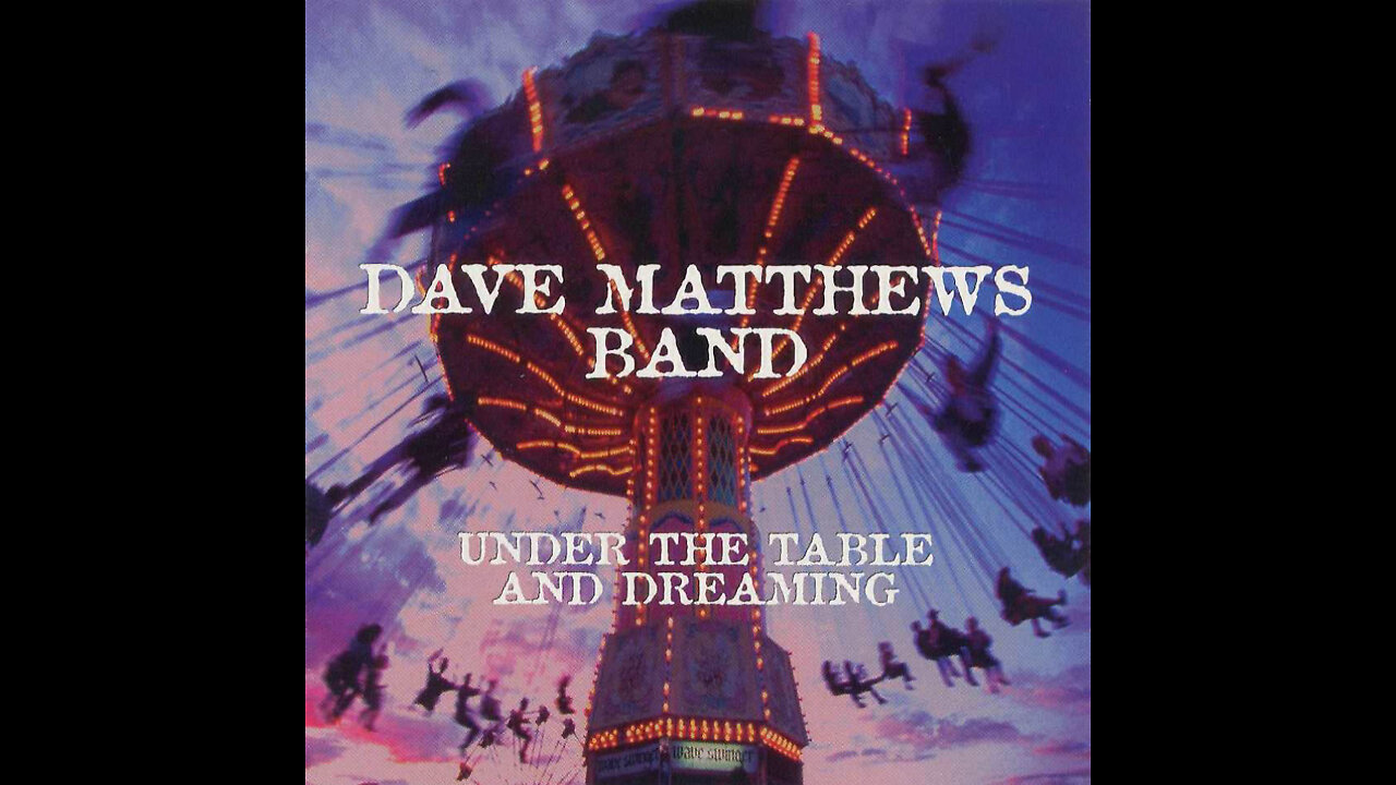 Dave Matthews Band - UNDER THE TABLE AND DREAMING - Full Album