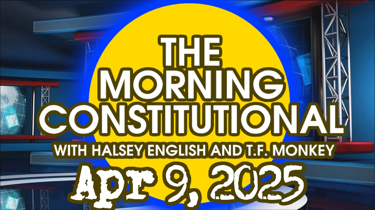 The Morning Constitutional: April 9th, 2025