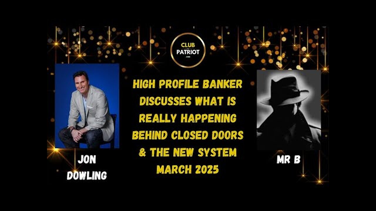 Jon Dowling & High Profile Banker Mr B Discuss What Is Really Happening Behind Closed Doors