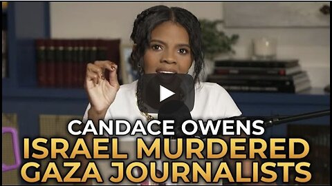 Candace Owens - Why Israel Murdered Journalists in Gaza