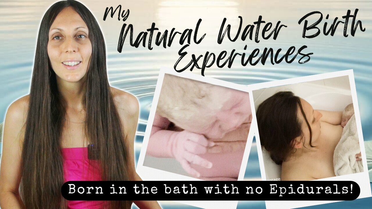 My Natural Waterbirth Experiences BORN IN THE BATH with NO EPIDURALS!