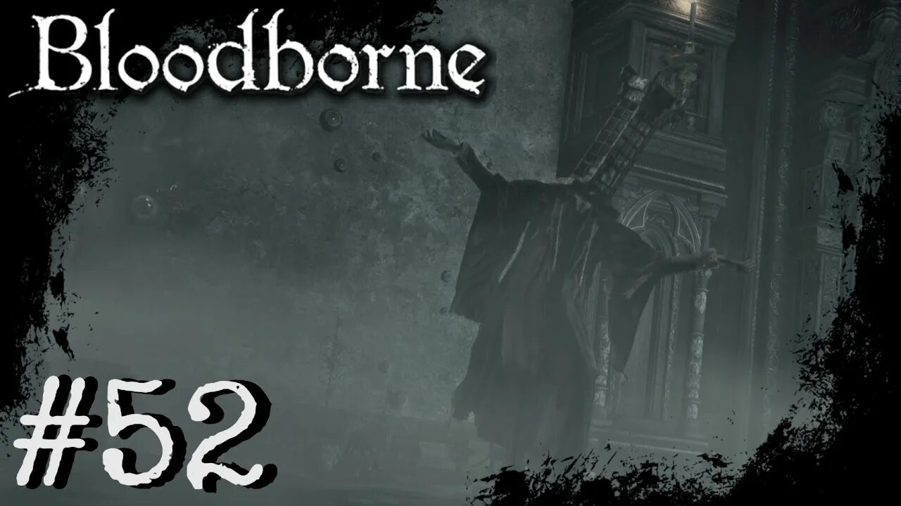 Bloodborne (PS4) Playthrough Part: 52