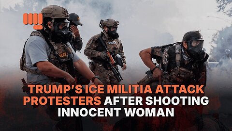 TRUMP’S ICE MILITIA ATTACK PROTESTERS AFTER SHOOTING INNOCENT WOMAN