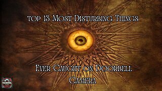 Top 13 Most Disturbing Things Ever Caught on Doorbell Camera.