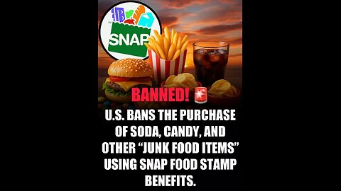 SNAP Benefits Ban purchasing JUNKFOOD