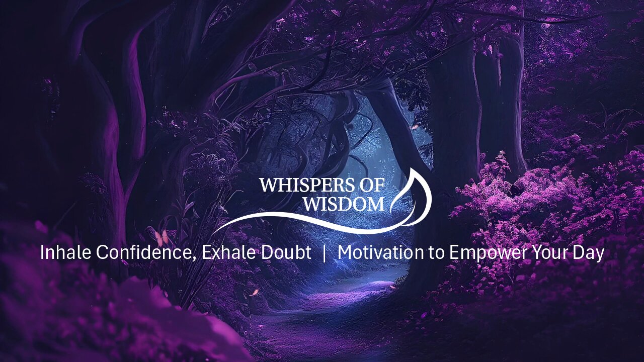 Inhale Confidence, Exhale Doubt | Motivation to Empower Your Day