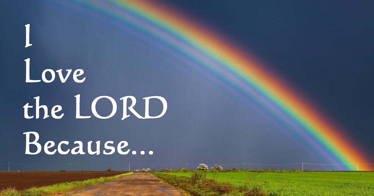 I Love the LORD Because...
