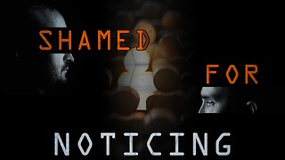 AA_IB_498_Shamed_for_Noticing