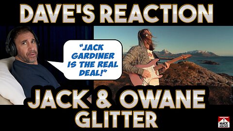 Dave's Reaction: Jack & Owane — Glitter