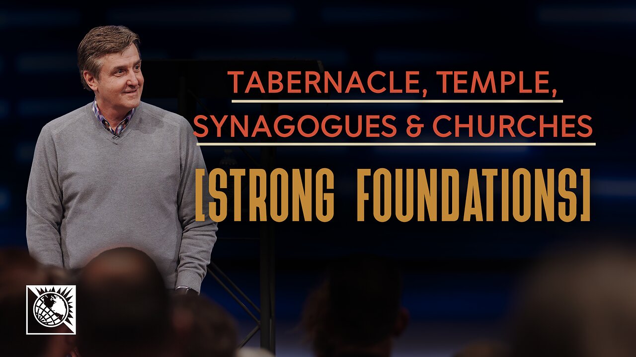 Tabernacle, Temple, Synagogues & Churches [Strong Foundations]