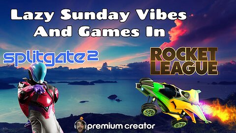 LAZY SUNDAY VIBES AND GAMES🔥| SPLITGATE- ROCKET LEAGUE-MORE | I APPRECIATE YOU💙