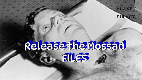 Planet Piracy 225: Release the Mossad Files