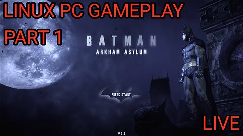 LIVE - Batman: Arkham Asylum pt. 1 - Difficulty Hard - Linux PC Gameplay