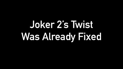 Joker 2's Twist Was Already Fixed
