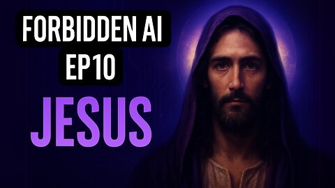 Forbidden A.I. EP10 - Jesus