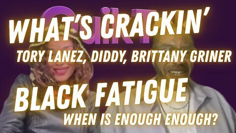 Tory Lanez, Diddy, Brittany Griner, Black Fatigue
