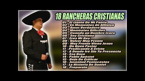Rancheras Cristianas -18 Cansiones La Mejor Éxitos - Alabanza Musica Cristiana.