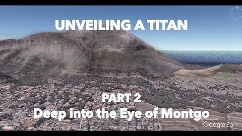 UNVEILING A TITAN - PART 2 - Deep into the Eye of Montgo