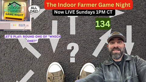 The Indoor Farmer Game Night (ALL DAY) ep 134, New Year New Month New Game. Let's Play WHICH ONE