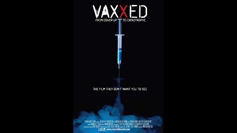 Vaxxed: From Cover-Up to Catastrophe (2016 Documentary)