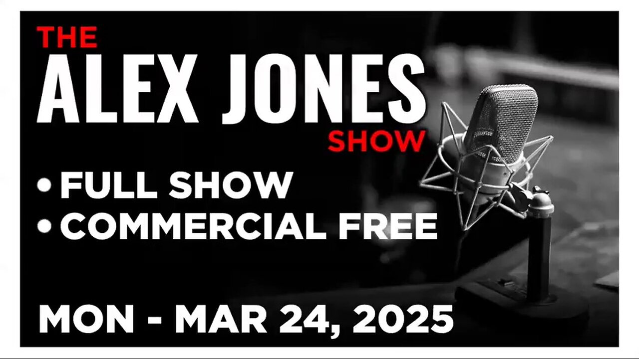 ALEX JONES (Full Show) 03_24_25 Monday