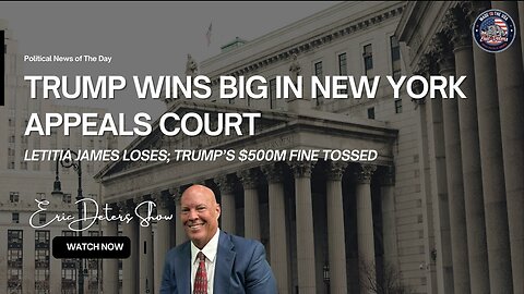 Trump Wins Big in New York Appeals Court | Eric Deters Show