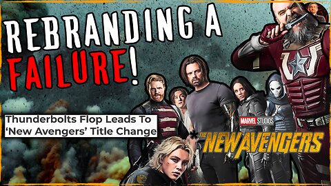 Marvel PANICS After Thunderbolts FLOPS! Rebrands as New Avengers!