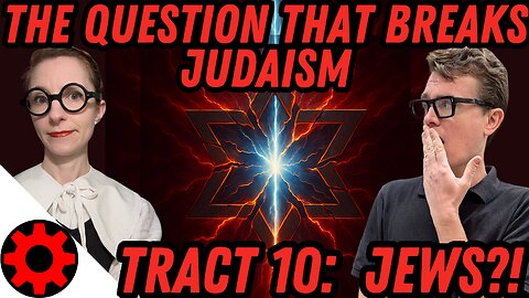 The Question that Breaks Judaism (Tract 10)