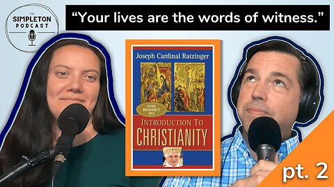 The Parables of Pope Benedict; Can Believers Have Any Doubts? (I2C pt. 2) | The Simpleton Podcast