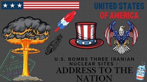 U.S. Bombs Three Iranian Nuclear Sites : Address to the Nation