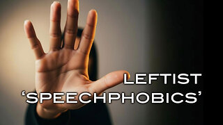 Leftist "Speechphobics"