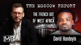Moscow Report: Withdrawal of French troops from West Africa