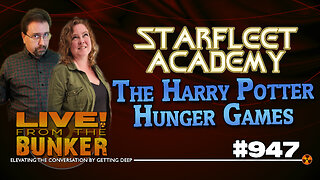 Live From The Bunker 947: The Harry Potter Hunger Games | STARFLEET ACADEMY Review